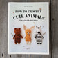 How to Crochet Cute Animals